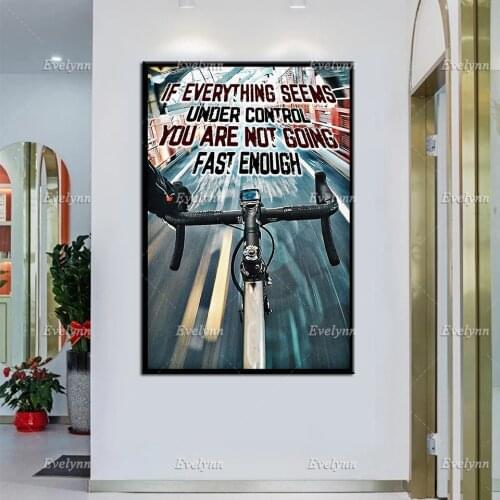 Road Cycling Bicycle Biker Bike Poster If Everything Seems Under Control You Are Not Going Fast Enough Prints Home Decor Canvas