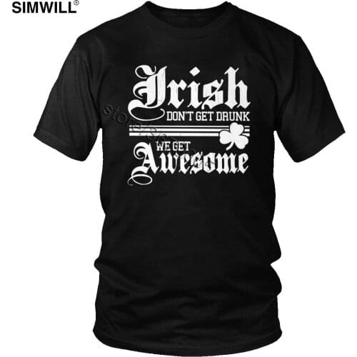 Funny Quote Drinking T Shirt Irish don't get drunk we get awesome T-shirt Men Short Sleeve Cotton Slogan Tees Summer Streetwear