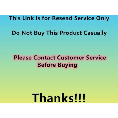 This Link Is for Resend Service Only ,Do Not Buy This Product Casually. Please Contact Customer Service Before Buying .Thanks