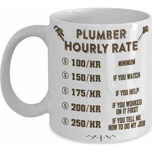 Plumber Coffee Mug - Hourly Rate 11oz Tea Cup Funny Mothers Day Fathers Day Birthday Plumbing Gift