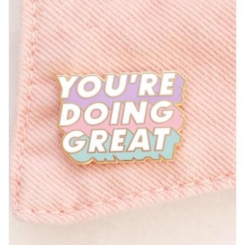 You're Doing Great Pin - Novelty Enamel Pins Lapel Pin Badge Brooch