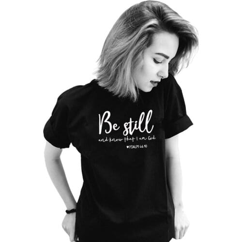 Be Still And Know That I Am God T-shirt Unisex Women Religious Christian Tshirt Casual Summer Faith Bible Verse Graphic Tops Tee