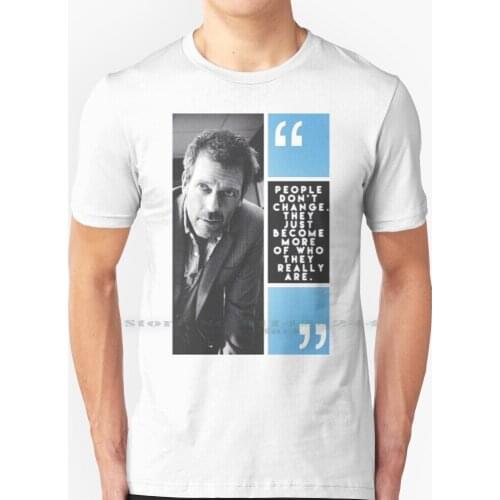 House Quote T Shirt 100% Pure Cotton House Md Dr House Hugh Laurie House Greg House