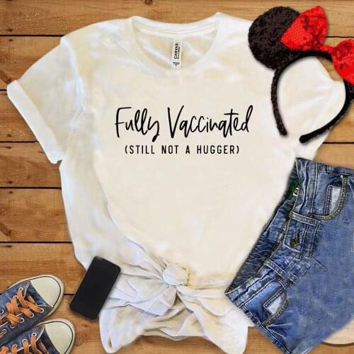 Fully Vaccinated Still Not A Hugger T-shirt Female Vaccine Comfort Shirt Disease Prevention Lady Vintage Tops Healthy Women Tee