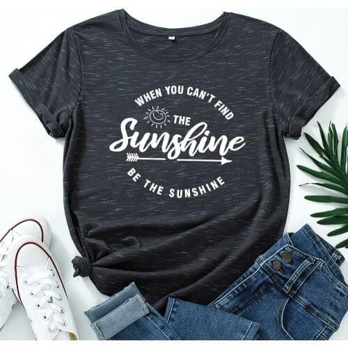 Sunshine Women T Shirts When You Can't Find Letter Cotton Tops Tees Short Sleeve Girls Gift Oversized T Shirt Mujer Camisetas