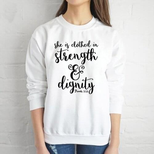 She is Clothed in Strength and Dignity Sweatshirt women slogan gunny religion Christian Bible baptism pullovers girl tops- K431