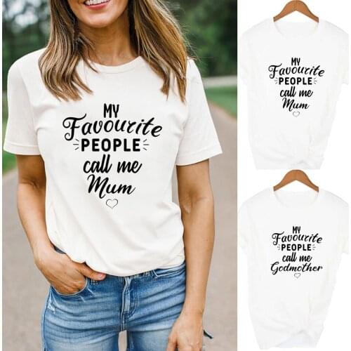 My Favourite People Call Me Mum/Godmother Print Women Harajuku T-shirt Mom Life Casual Aesthetic Female Clothing Camisetas Mujer