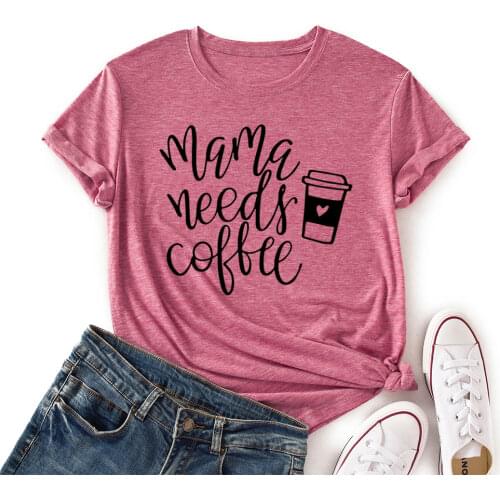 Women Crew Neck Short Sleeve Casual Summer T-shirts Mama Needs Coffee Graphic Tee Shirts Tops Female Clothes Shirt