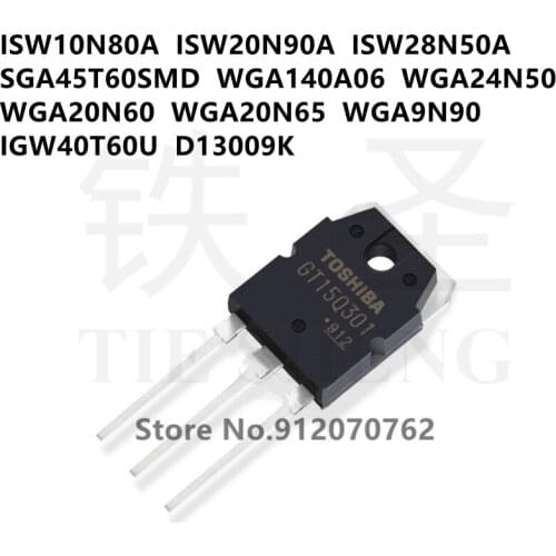 10PCS ISW10N80A ISW20N90A ISW28N50A SGA45T60SMD WGA140A06 WGA24N50 WGA20N60 WGA20N65 WGA9N90 IGW40T60U D13009K TO-3P