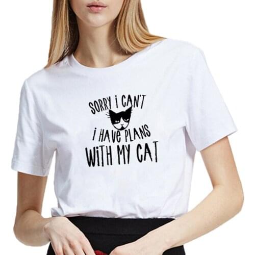 Sorry I Can't I Have Plan My Cat T Shirt Women Short Sleeve Tshirts Women O-neck Loose Tee Shirt Femme White Camisetas Mujer Top