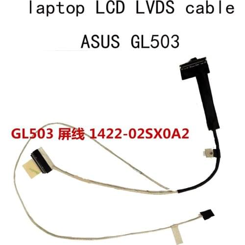 LCD LVDS Cable For Asus ROG GL503 GL503V GL503VS GL503VM 1422-02SX0A2 LVDS screen Ribbon Display CABLE part replacement 40 pin