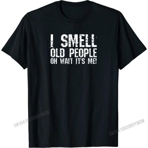 Funny 50th Birthday Gag Gift I Smell Old People oh its me T-Shirt Slim Fit Cotton Man Tops & Tees Casual Slim Fit Tshirts