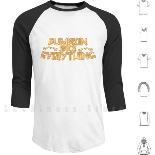 Pumpkin Spice Everything Funny Latte Coffee Autumn Hoodies Long Sleeve It Season That We Welcome