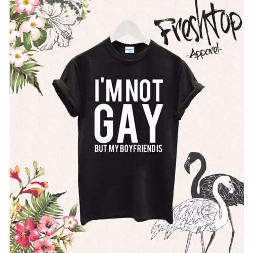 O Neck Hip Hop Tops Male Famous I'M Not Gay Bu My Boyfriend T Shirt Lgbt Homosexual Friends Gift Birthdays Party Tee Shirts