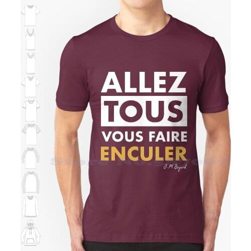 Allez Vous Faire Enculer Summer Funny T Shirt For Men Women Allez Vous Faire Enculer Enc Redneck Humor Saucy Slob