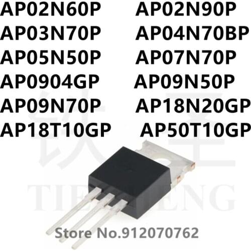 10PCS AP02N60P AP02N90P AP03N70P AP04N70BP AP05N50P AP07N70P AP0904GP AP09N50P AP09N70P AP18N20GP AP18T10GP AP50T10GP TO-220