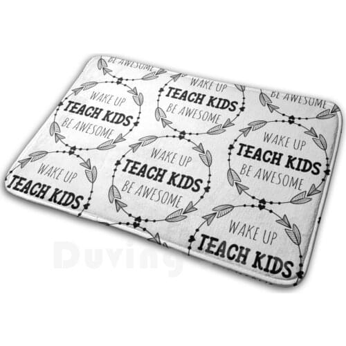 Wake Up. Teach Kids. Be Awesome Mat Rug Carpet Anti-Slip Floor Mats Bedroom Teacher Teach English Teacher Meme English Teacher