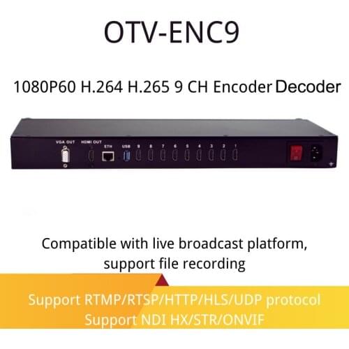 OTV-ENC9 H.265 H.264 9Ch HDMI USB IPTV Streaming SRT HLS UDP RTMPS NDI HX Encoder Decoder With PIP function