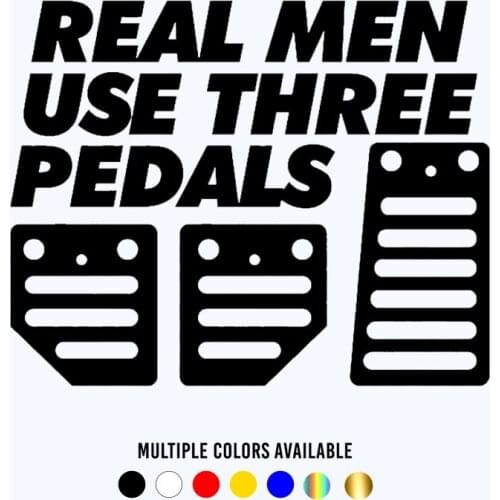 CK20373# Die-Cut Vinyl Decal Real Men Use Three Pedals Car Sticker Waterproof Auto Decors