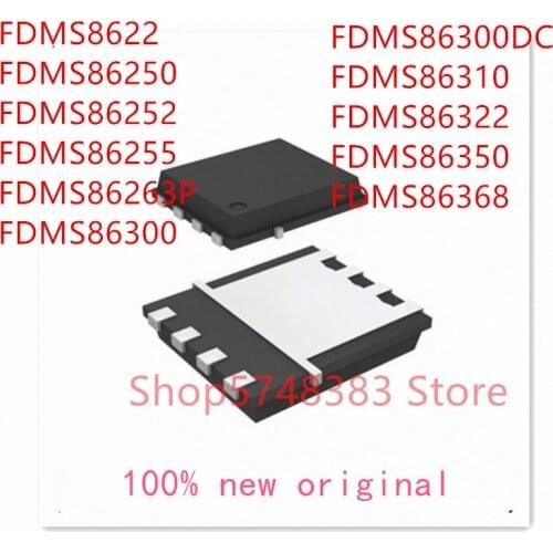 10PCS/LOT FDMS8622 FDMS86250 FDMS86252 FDMS86255 FDMS86263P FDMS86300 FDMS86300DC FDMS86310 FDMS86322 FDMS86350 FDMS86368