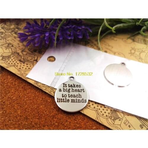 10pcs-stainless steel Charms "It takes a big heart to teach little minds " Pendants for necklace/bracelet/keychain DIY jewelry