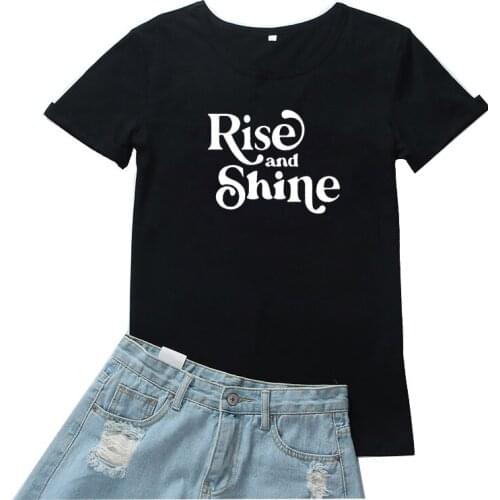 Rise and Shine T-shirt Women Red Letters Pattern Tshirt Women Cotton Personality Women T Shirts Loose Casual Tee Shirt Femme