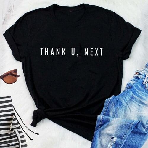 THANK U,NEXT Women Tee Top TShirts Summer Casual Streetwear Short Sleeve Funny T Shirts Younger Girls Shirt