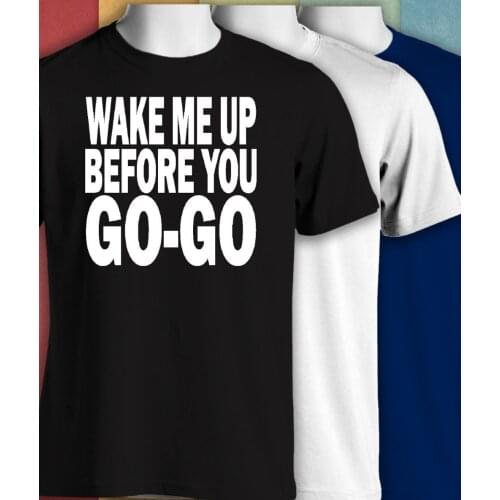 Wake Me Up Before You Go-Go Wham Retro T Shirt More Size and Colors-A319