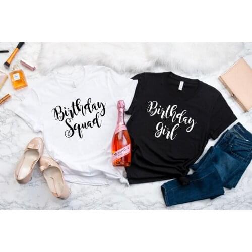 Best friend Birthday Squad Girl Shirt Fashion Party Harajuku Female Clothing Cotton Funny Letter Women T-shirt Short Sleeve