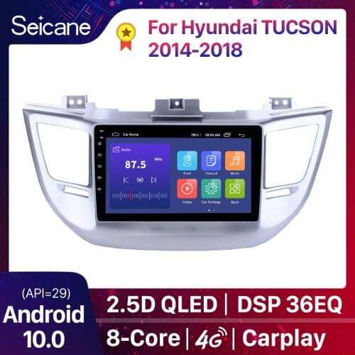 Seicane 2+32G Android 10.0 For Hyundai TUCSON 2014 2015 2016 2017 2018 Car GPS Unit Player Radio support TPMS DVR 3G ROM 16GB