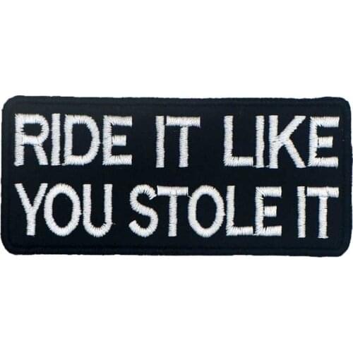 RIDE IT LIKE YOU STOLE IT Iron on Hook Backing Punk Embroidered Biker Motorcycle Patches for Back Vest Hat Clothing