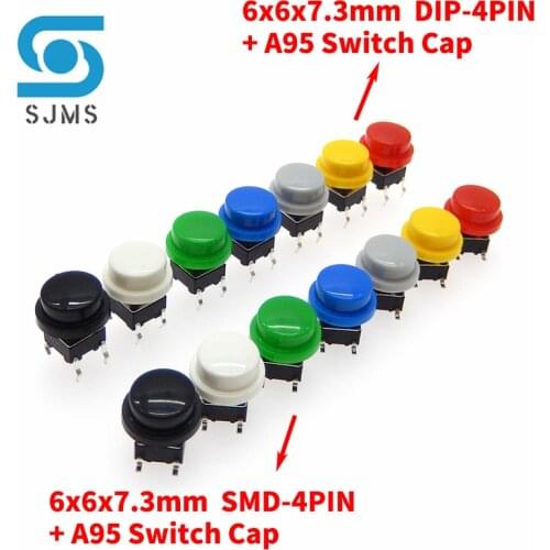 10pcs 6X6X7.3mm Momentary Tactile Tact Touch Micro Push Button Switch 6*6*7.3mm DIP-4PIN SMD-4PIN + A95 Color Switch Cap Hat