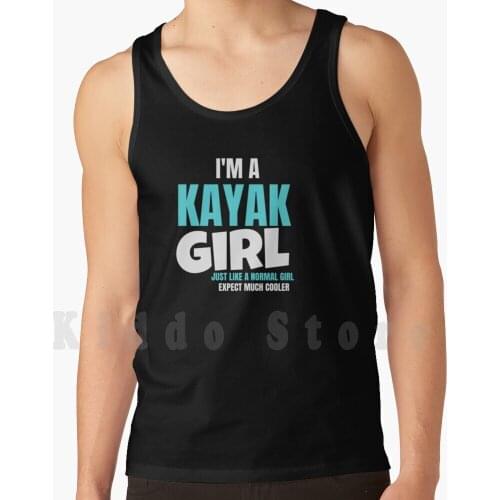 I'M A Kayak Girl | Funny Kayaking tank tops vest 100% Cotton Kayak Fishing Kayak Inflatable Kayak Kayaks Sale Kayak