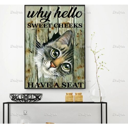 Cat Lovers Poster Why Hello Sweet Cheeks Have A Seat Funny Poster Bathroom Wall Art Prints Home Decor Canvas Gift Floating Frame