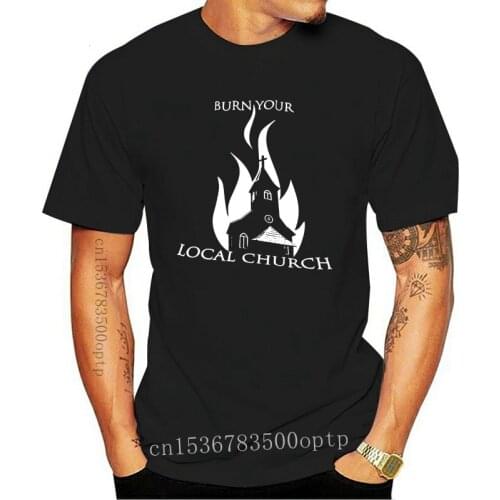 Burn Your Local Church Tshirt Men Black M - 3Xl Men Clothes Tee Shirt