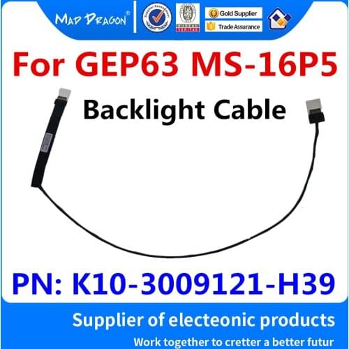 New original Laptops LCD LCD For MSI GEP63 MS-16P5 MS16P5 BACKlight cable K10-3009121-H39