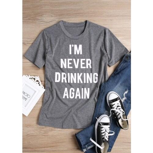 I'm nevwe drinking again T-Shirt Gray 90s Casual Hipster Tee Fashion Clothes Graphic Tops Grunge Popular t shirt Girl Tee S-3XL