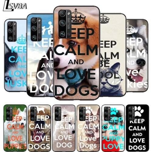 Keep calm and love dogs for Huawei Honor V30 20 Pro X10 9S 9A 9C 9X 8X 10 9 Lite 8 7 Pro Silicone Soft Black Phone Case