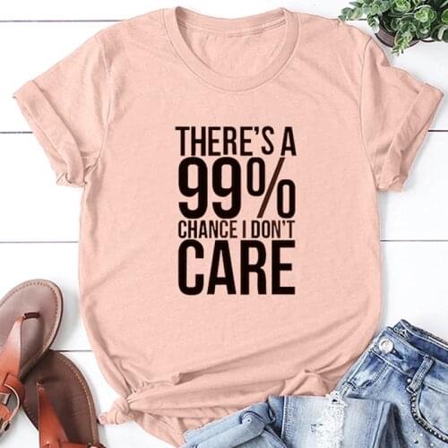 Theres A 99% Chance I Don't Care Sarcastic T-shirt Unisex Funny Slogan Youth Tshirt Summer Casual Hipster Grunge Cotton Tee Top
