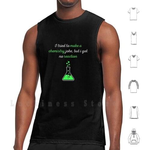 Chemistry Joke About Reaction tank tops vest 100% Cotton Science Chemistry Humor Funny Saying Teacher Student Geek Reaction