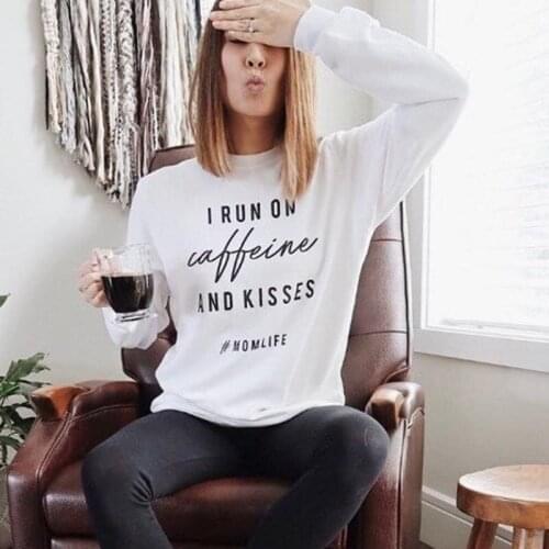 I Run on Caffeine and Kisses #MOMLIFE Sweatshirt Harajuku Graphic Ladies Crewneck Hoodies Loose Casual Female Pullover