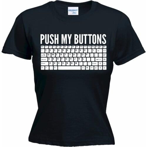 T-Shirt 2019 Fashion Women Classic Tops Tee Shirts Push My Buttons Keyboard mothers day computer nerd geek fashion T shirt