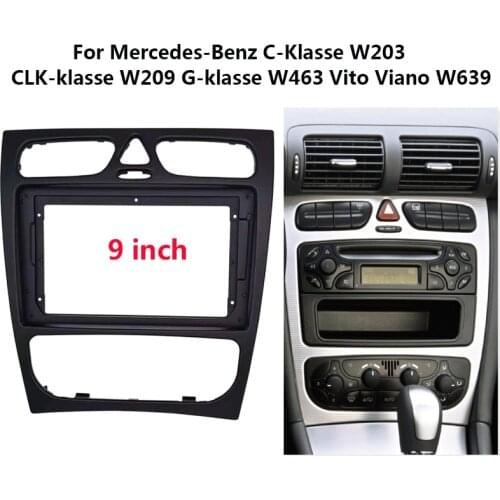 9 inch Car Radio Fascias for Mercedes BENZ C-Klasse W203 CLK-klasse W209 G-klasse W463 Vito Viano W639 Dash Frame Kit Trim Mount