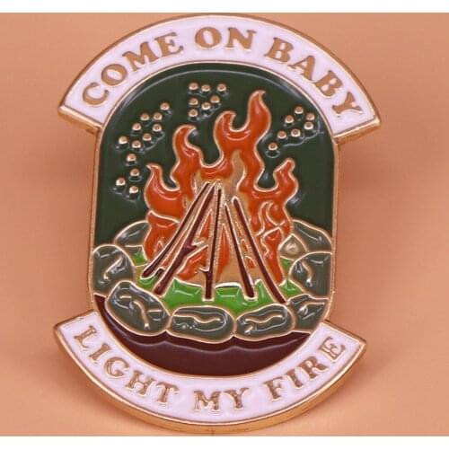 Come on baby light my fire brooch campfire enamel pin camping badge explore adventure jewelry fire gift women men accessories