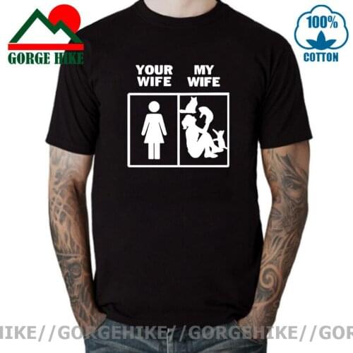 GorgeHike Your Wife MY Wife Printed Tshirt Funny Tease A Cat T Shirt for Men O-Neck Short Sleeve T Shirt Man Streetwear T Shirt