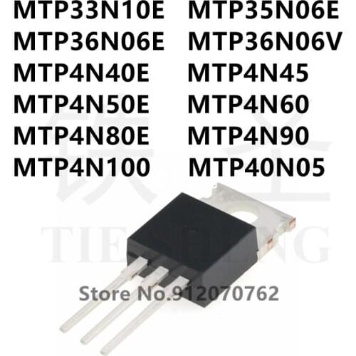 10PCS MTP33N10E MTP35N06E MTP36N06E MTP36N06V MTP4N40E MTP4N45 MTP4N50E MTP4N60 MTP4N80E MTP4N90 MTP4N100 MTP40N05 TO-220