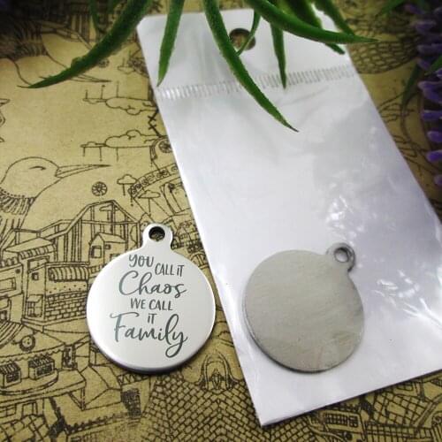 10pcs--"You Call It Chaos We Call It Family"stainless steel charms 5 styles for choosing DIY Charms for necklace bracelets