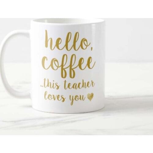 Hello Coffee, This Teacher Loves You Mug Tea Cup Funny Mugs Cups for Girlfriend Boyfriend Gift