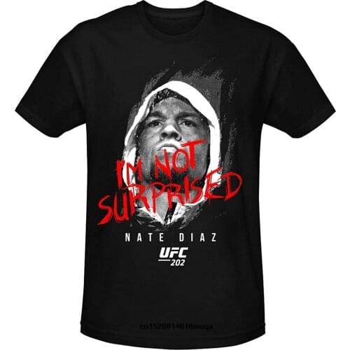 T Shirt Men Casual Shirt Fashion Shirt Nate Diaz IM Not Surprised T Shirt Black