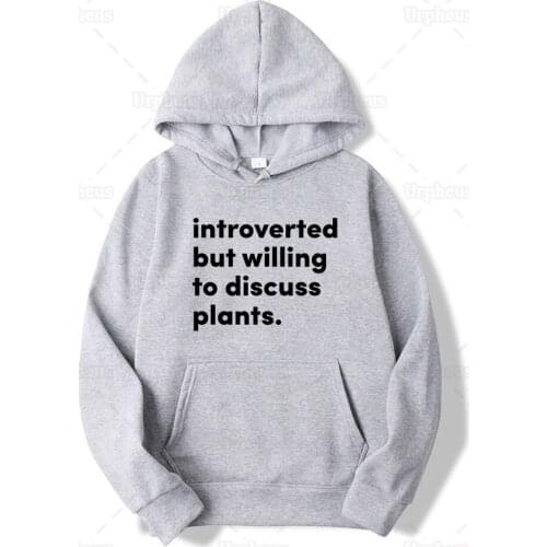 Introverted But Willing To Discuss Plants Hoodie Harajuku Style Introverted Plants Funny Quote Graphic Hoodie Sweatershirt